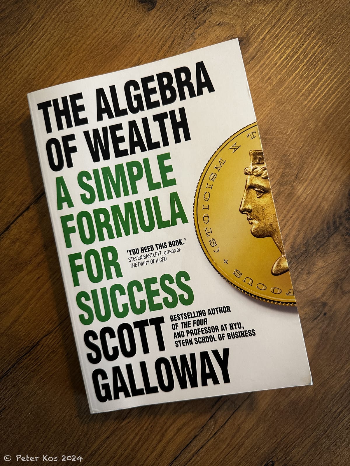 The Algebra of Wealth: a Simple Formula for Success by Scott Galloway